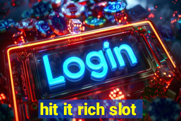 hit it rich slot